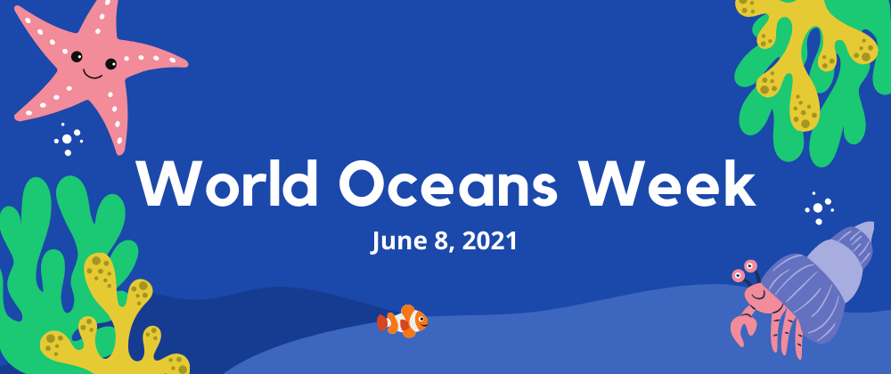World Oceans Day to Kick Off United Nations World Oceans Week June 8, 2021